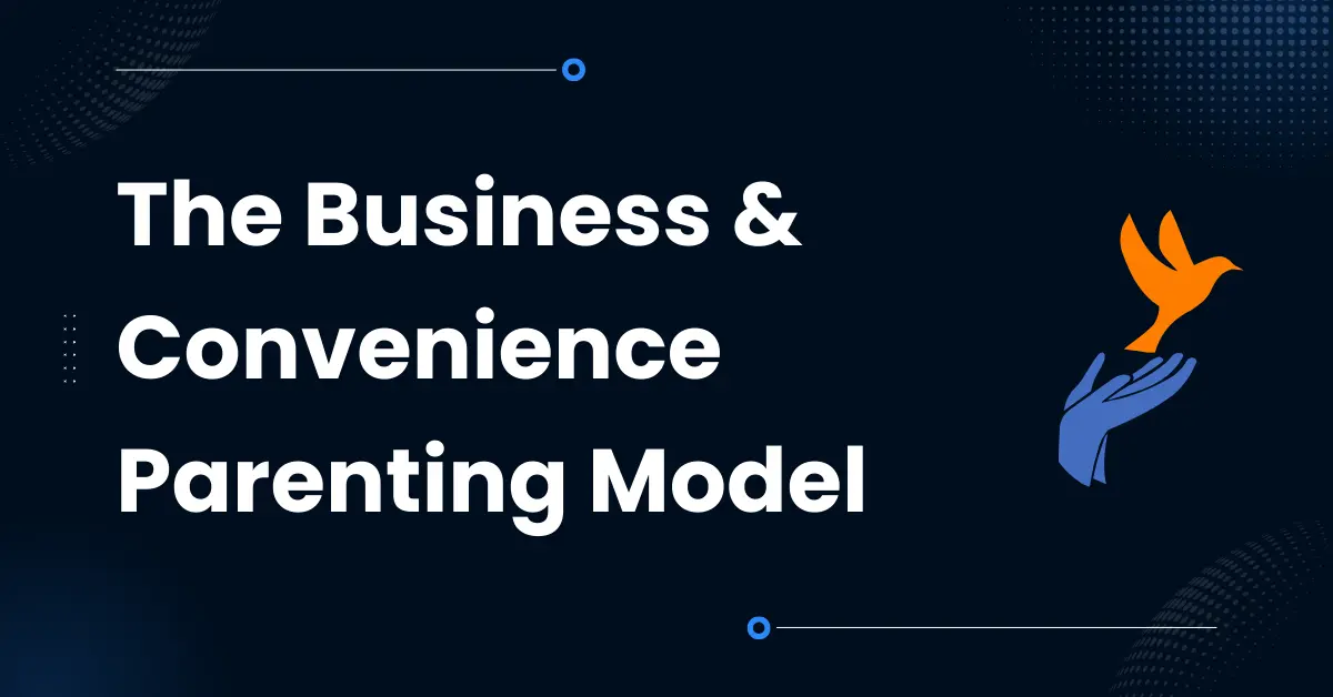 The Business & Convenience Parenting Model
